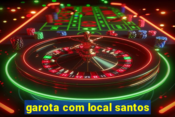 garota com local santos